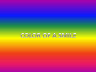 COLOR OF A SMILE 