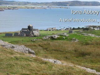 Iona Abbey A brief introduction 