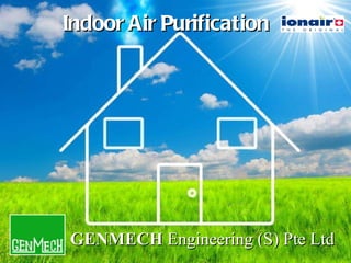 Indoor Air Purification GENMECH  Engineering (S) Pte Ltd 