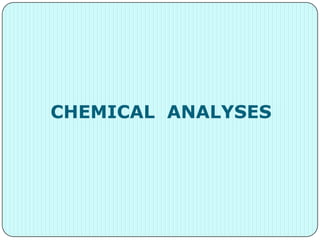 CHEMICAL ANALYSES
 