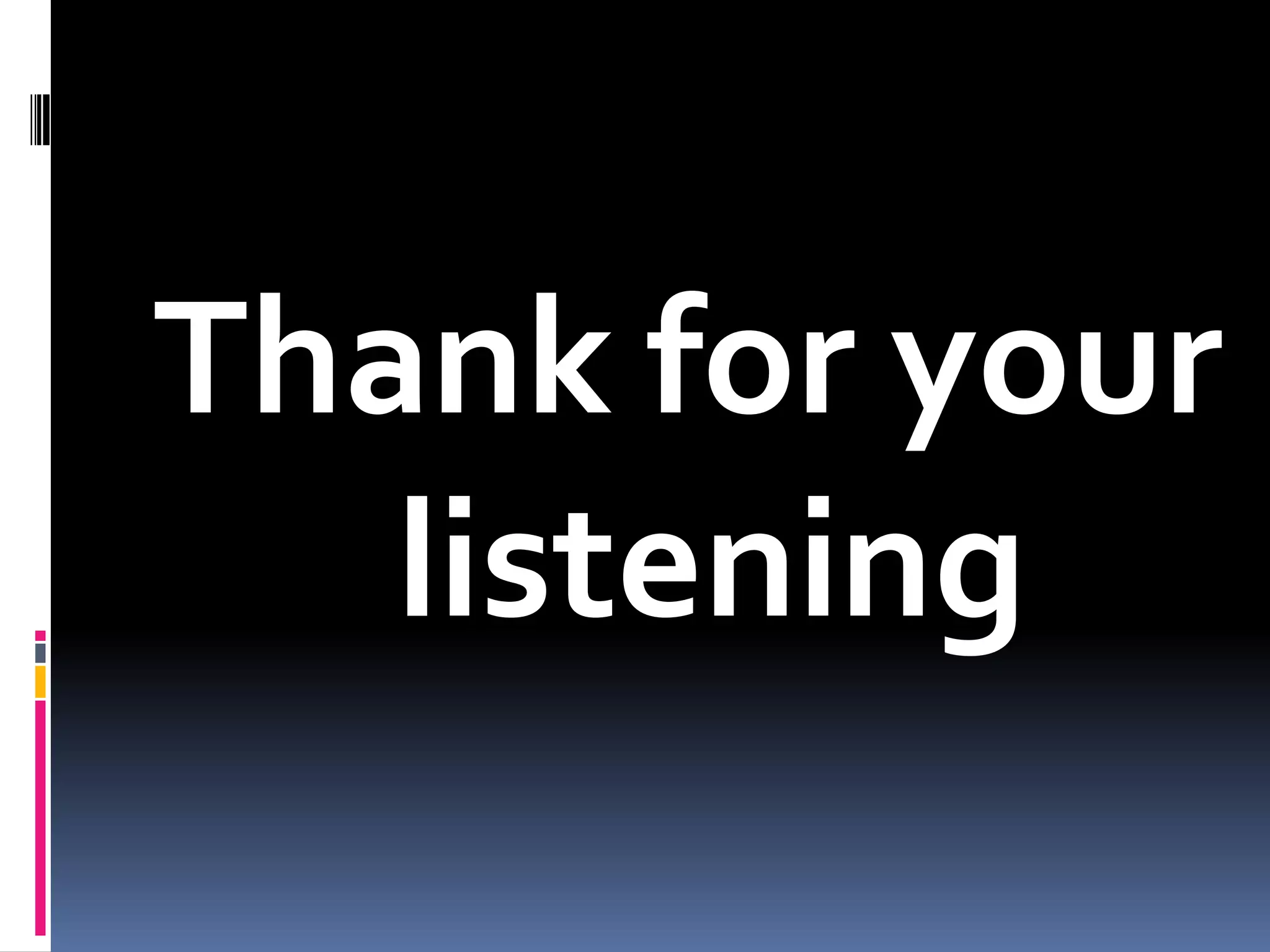Thank for your
   listening
 