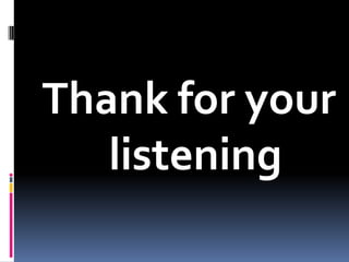 Thank for your
   listening
 