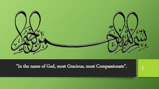 "In the name of God, most Gracious, most Compassionate". 1
 