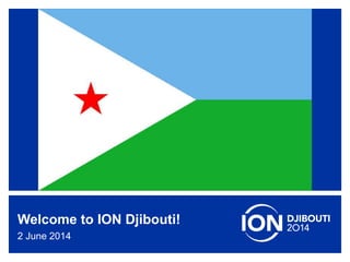 www.internetsociety.org/deploy360/
Welcome to ION Djibouti!
2 June 2014
 