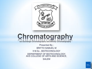 Presented By ;
BRITTO SAMUEL M
II M.Sc., BIOTECHNOLOGY
DEPARTMENT OF BIOTECHNOLOGY,
AVS COLLEGE OF ARTS AND SCIENCE,
SALEM
 