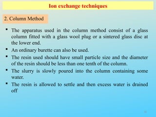 Ion exchange chromatography.pptx also give details about working. | PPTX