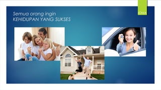 Semua orang ingin
KEHIDUPAN YANG SUKSES
IONIA
 