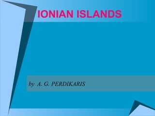IONIAN ISLANDS by  A. G. PERDIKARIS 