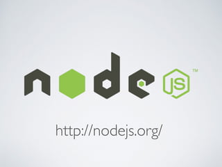 http://nodejs.org/
 