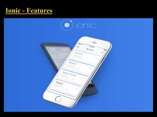 Ionic - Hybrid Mobile Application Framework