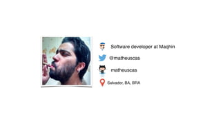 @matheuscas
matheuscas
Salvador, BA, BRA
Software developer at Maqhin
 
