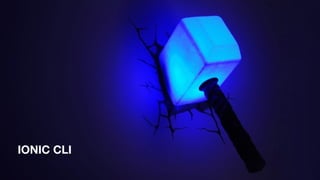 IONIC CLI
 