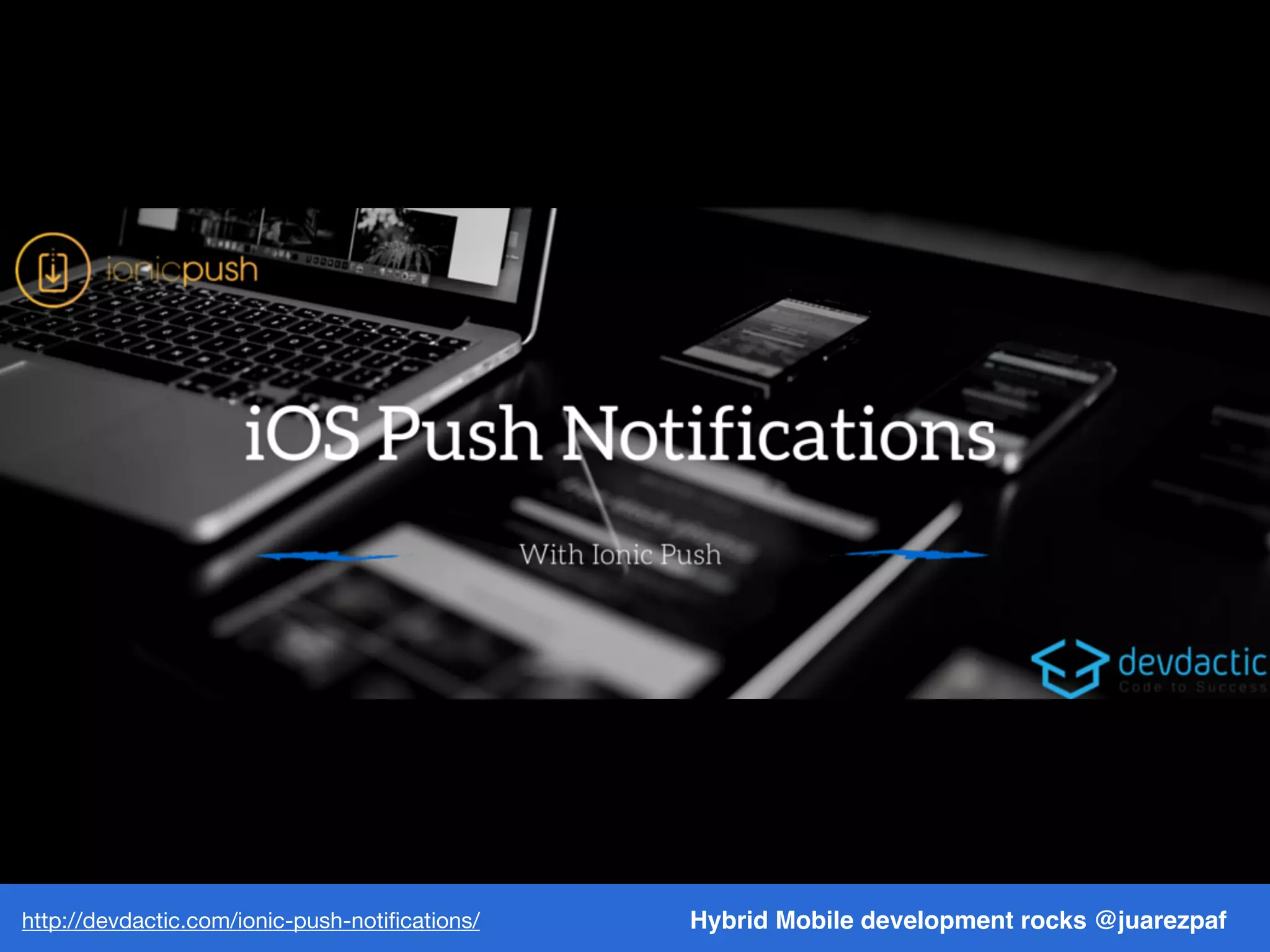 Hybrid Mobile development rocks @juarezpafhttp://docs.ionic.io/docs/push-overview
 
