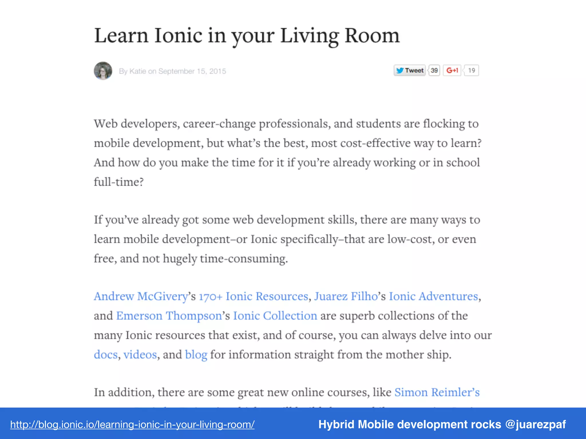 Hybrid Mobile development rocks @juarezpafhttp://blog.ionic.io/learning-ionic-in-your-living-room/
 