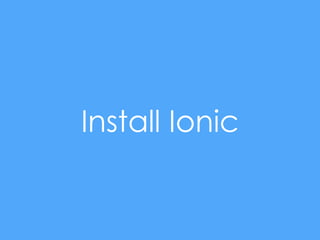 Install Ionic
 