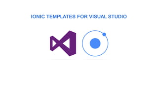 IONIC TEMPLATES FOR VISUAL STUDIO
 