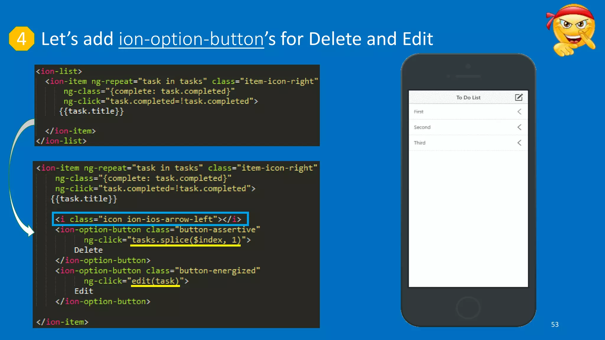 Let’s add ion-option-button’s for Delete and Edit4
53
 