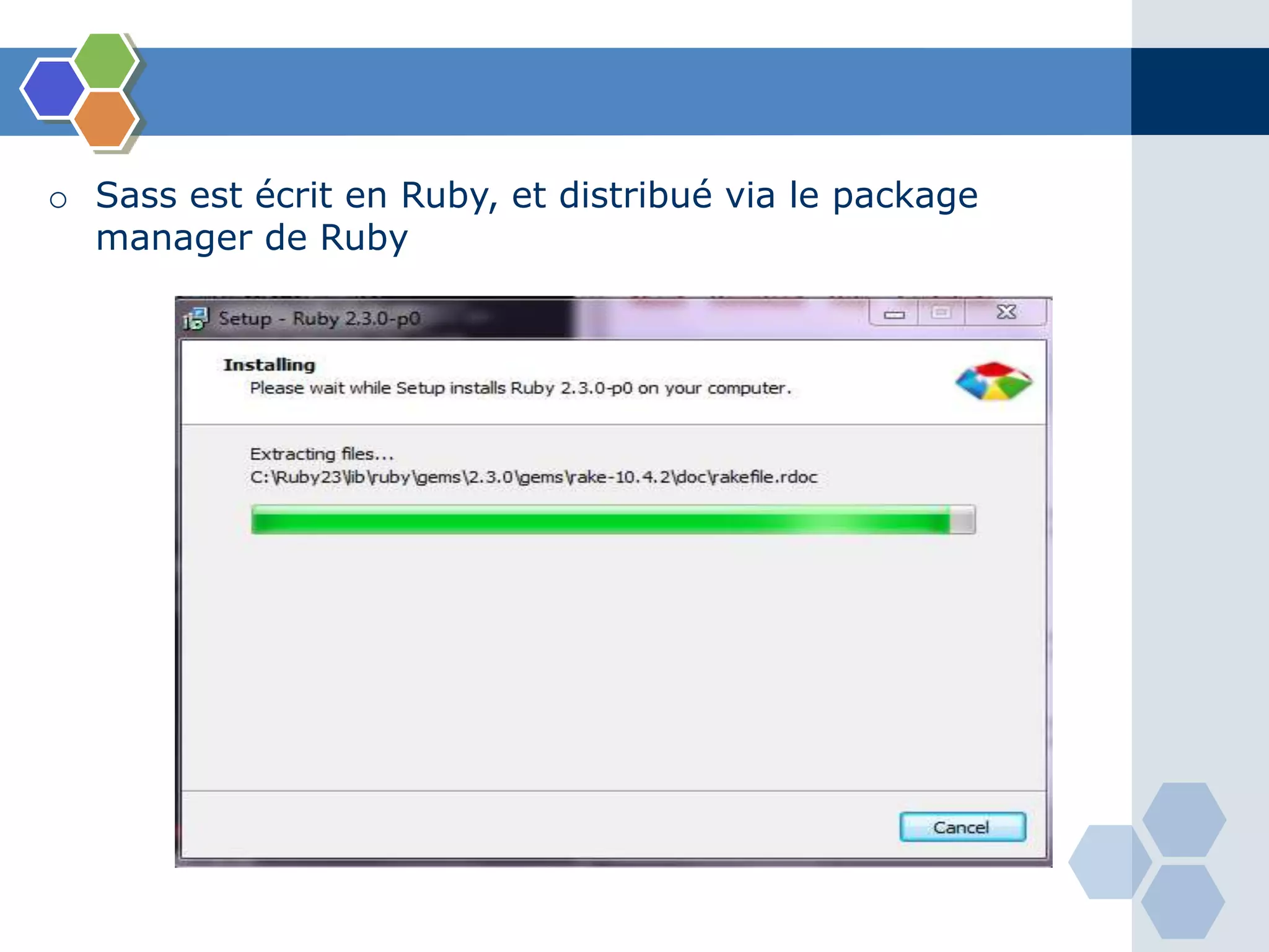 o Sass est écrit en Ruby, et distribué via le package
manager de Ruby
 