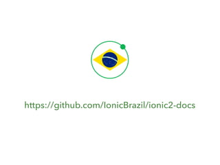 https://github.com/IonicBrazil/ionic2-docs
 