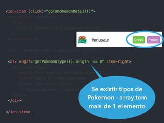 Se existir tipos de
Pokemon - array tem
mais de 1 elemento
 