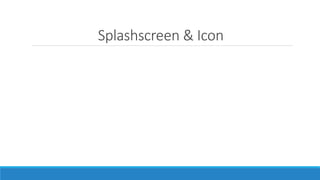 Splashscreen & Icon
 