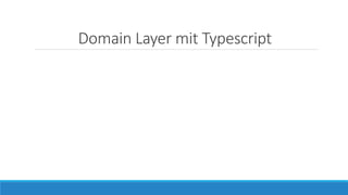 Domain Layer mit Typescript
 