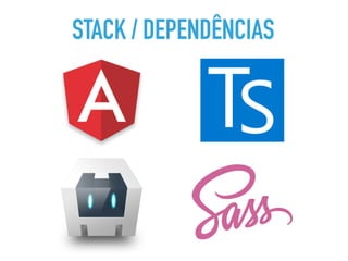 STACK / DEPENDÊNCIAS
 