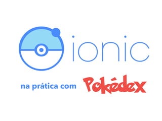 na prática com Pokédex
 
