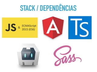 STACK / DEPENDÊNCIAS
 