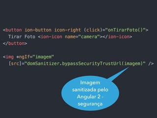Imagem
sanitizada pelo
Angular 2 -
segurança
 