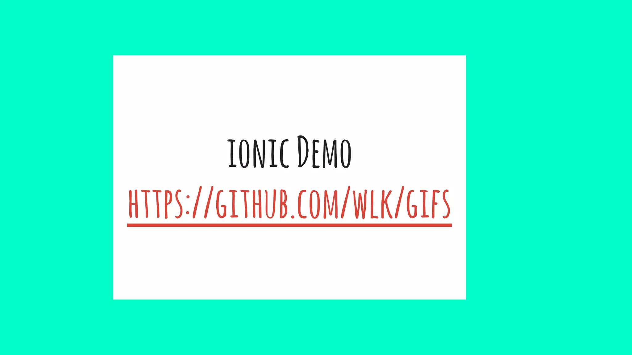 ionicDemo
https://github.com/wlk/gifs