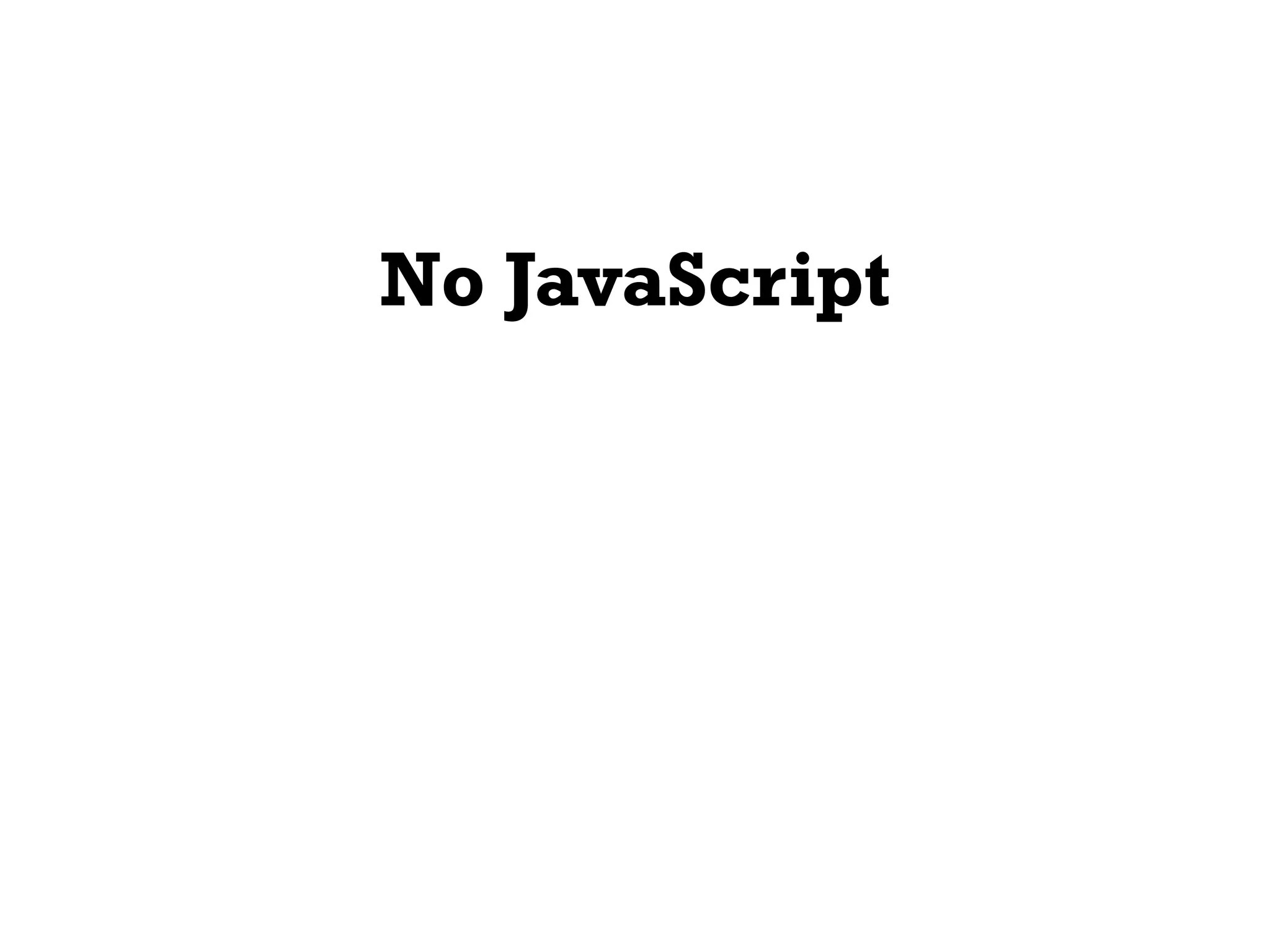 No JavaScript
 