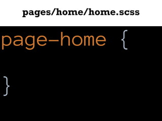 pages/home/home.scss
page-home {
}
 