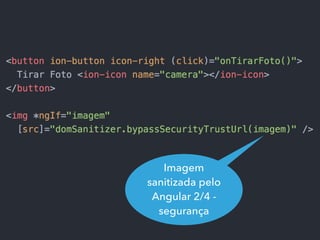 Imagem
sanitizada pelo
Angular 2/4 -
segurança
 