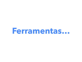 Ferramentas…
 