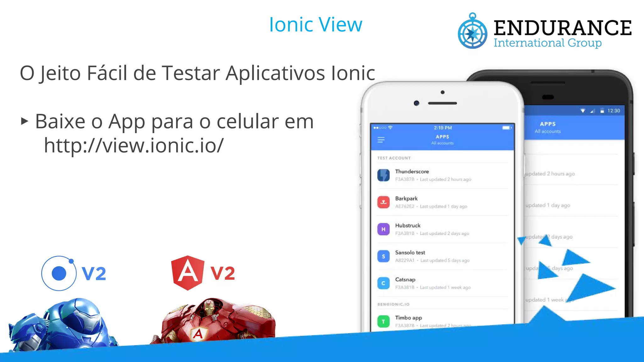 Ionic View O Jeito Fácil de Testar Aplicativos Ionic ▸ Baixe o App para o celular em http://view.ionic.io/ 