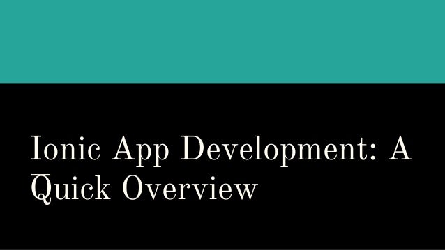 Ionic App Development: A
Quick Overview
 