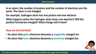 Atom Non Examples Ionic bond and formation of ions when metal and non-metal form | PPTX