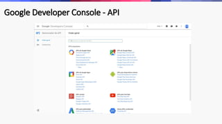 Google Developer Console - API
 