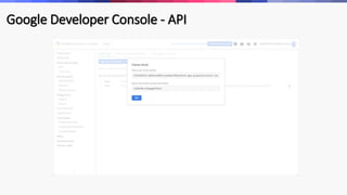 Google Developer Console - API
 