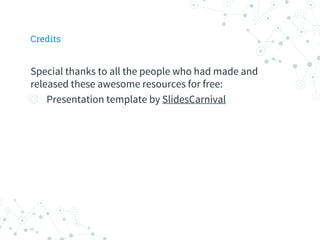 Credits
Special thanks to all the people who had made and
released these awesome resources for free:
◎ Presentation templa...