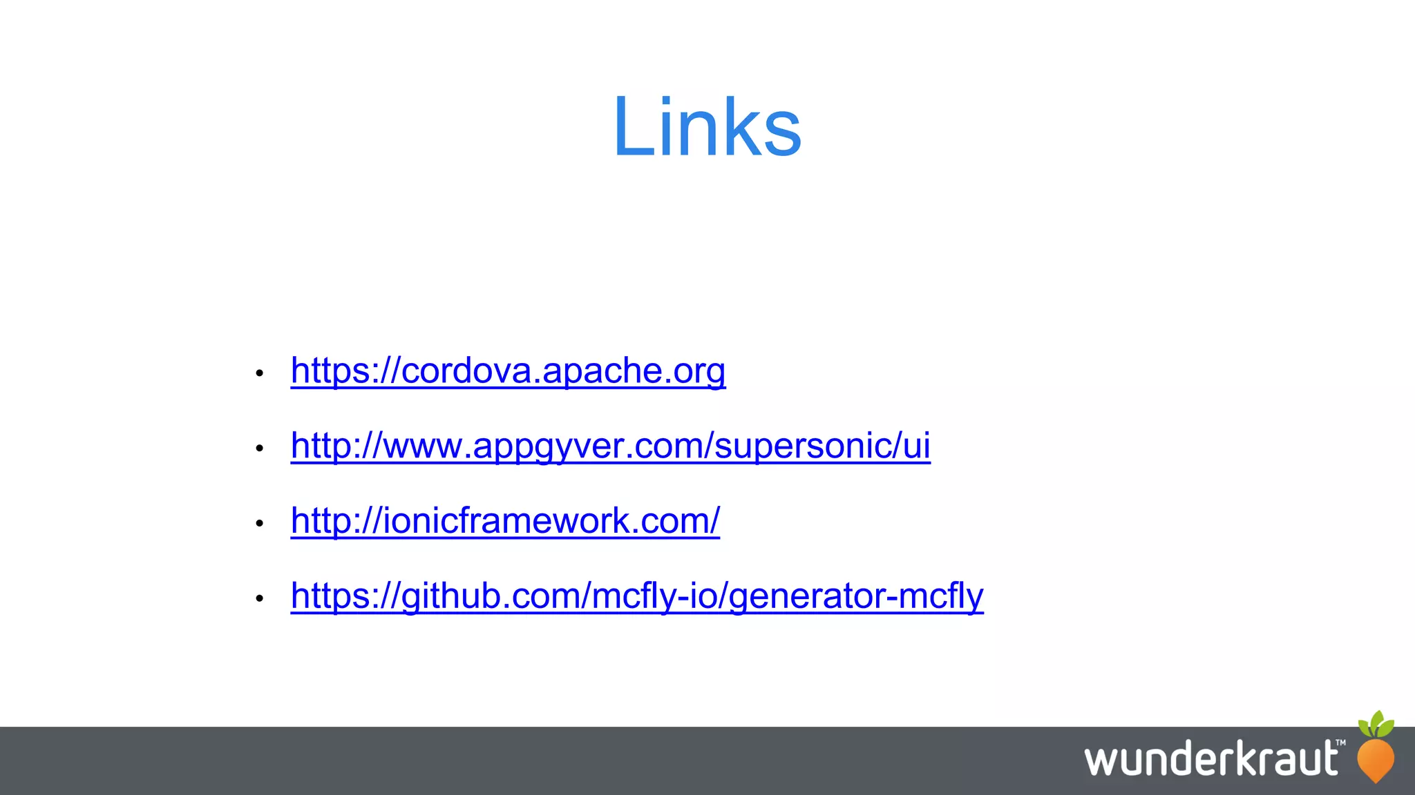 Links • https://cordova.apache.org • http://www.appgyver.com/supersonic/ui • http://ionicframework.com/ • https://github.com/mcfly-io/generator-mcfly 