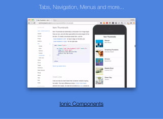 Tabs, Navigation, Menus and more...
Ionic Components
 