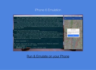 iPhone 6 Emulation
Run & Emulate on your Phone
 