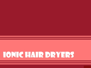 Ionic Hair Dryers
 