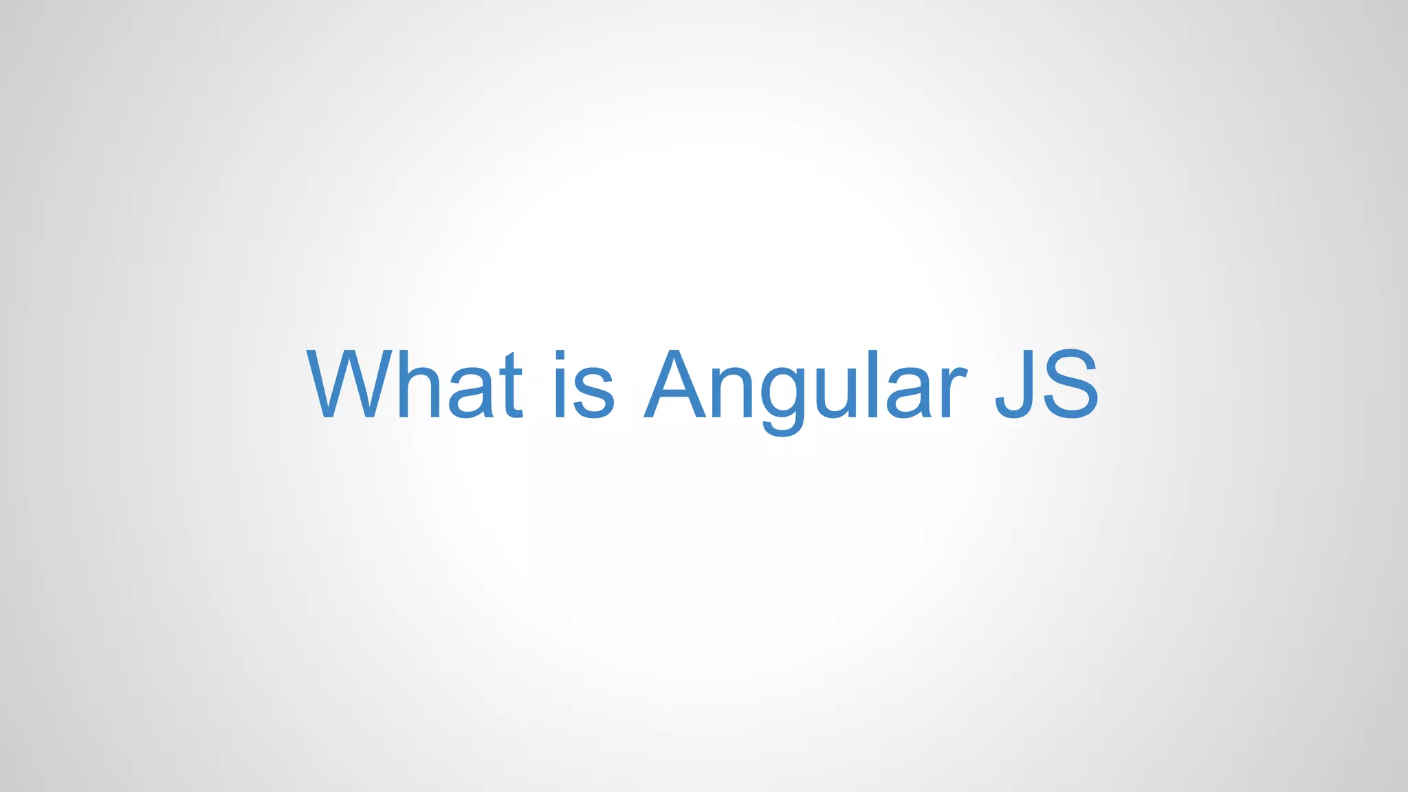 What is Angular JS 