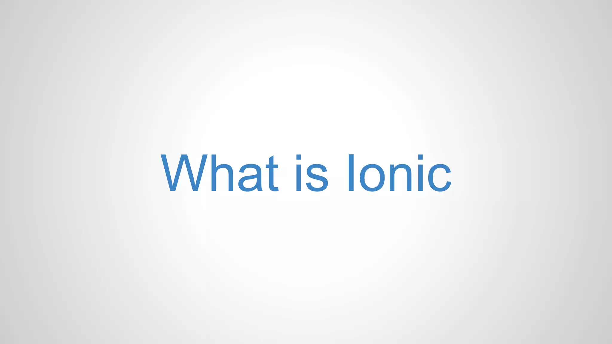 What is Ionic 