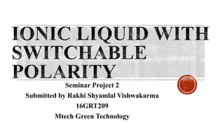 Seminar Project 2
Submitted by Rakhi Shyamlal Vishwakarma
16GRT209
Mtech Green Technology
 