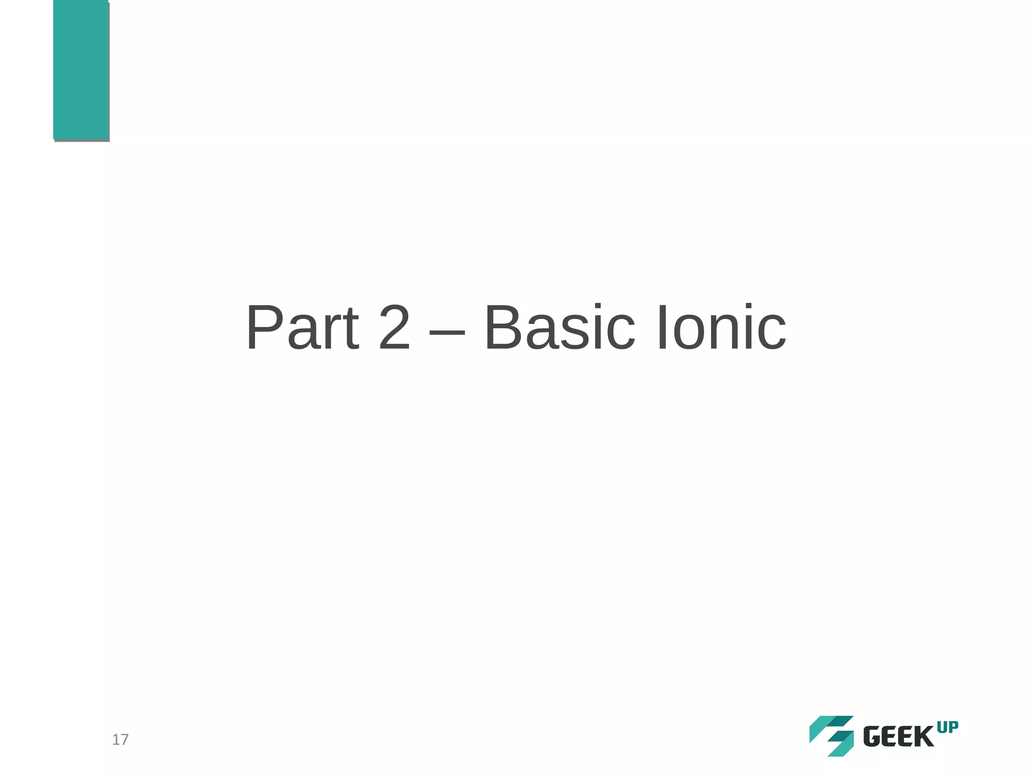 Part 2 – Basic Ionic
17
 