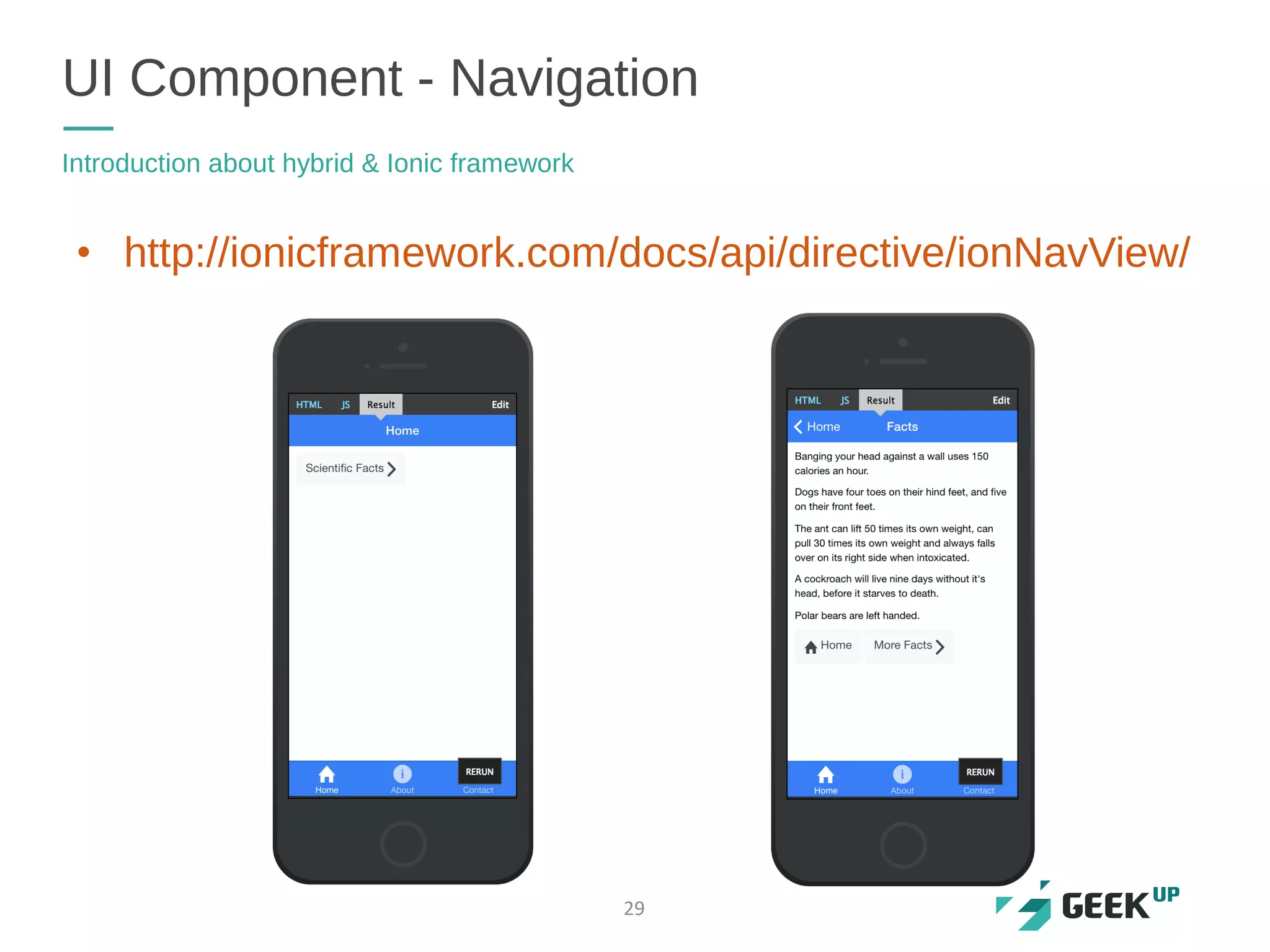 • http://ionicframework.com/docs/api/directive/ionNavView/
UI Component - Navigation
Introduction about hybrid & Ionic framework
29
 